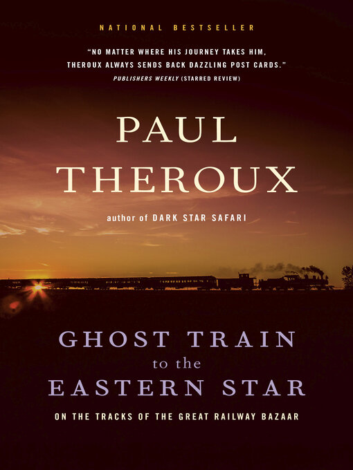 Title details for Ghost Train to the Eastern Star by Paul Theroux - Available